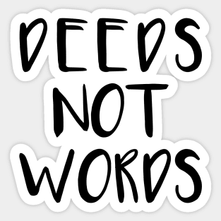 DEEDS NOT WORDS feminist text slogan Sticker